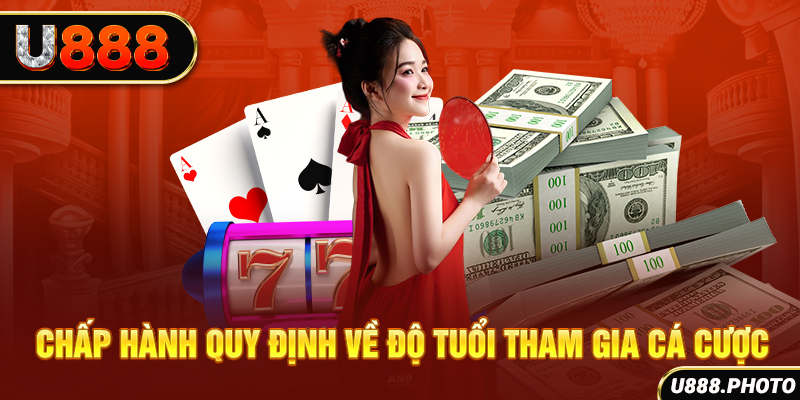 Chấp hành quy định về độ tuổi tham gia cá cược