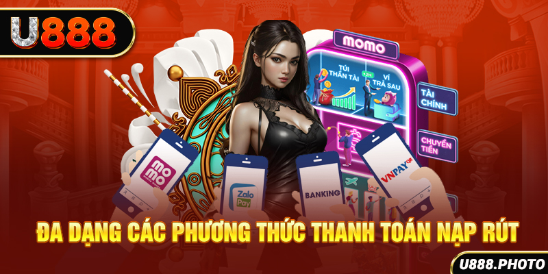 Đa dạng các phương thức thanh toán nạp rút