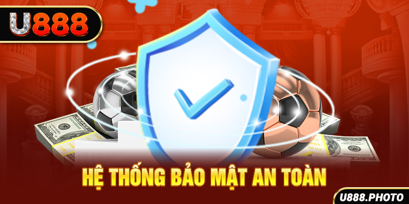 Hệ thống bảo mật an toàn