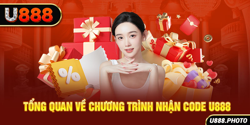 Tổng quan về chương trình nhận code U888