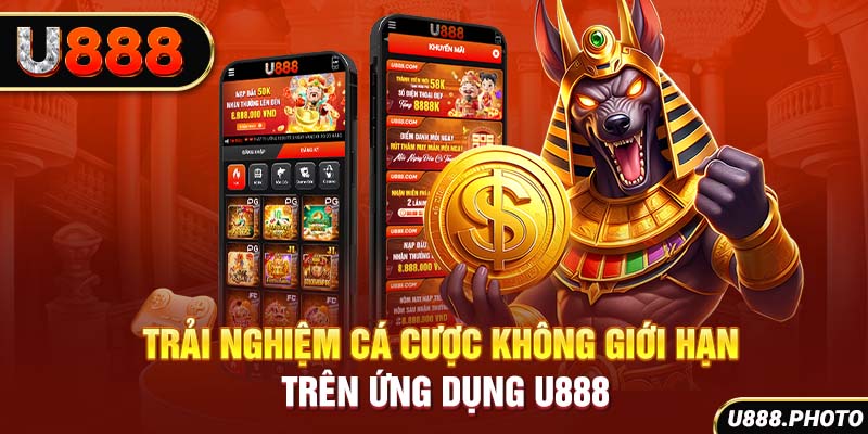 Trải nghiệm cá cược không giới hạn trên ứng dụng U888