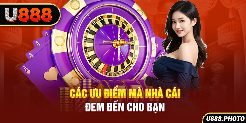 Các ưu điểm mà nhà cái đem đến cho bạn