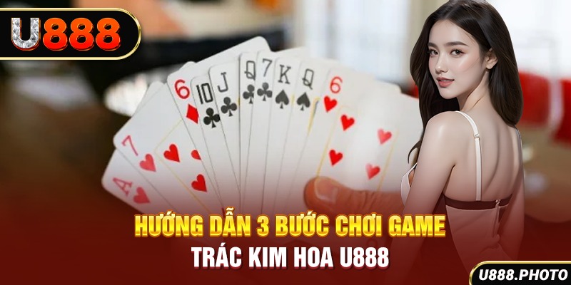 Hướng dẫn 3 bước chơi game trác kim hoa U888