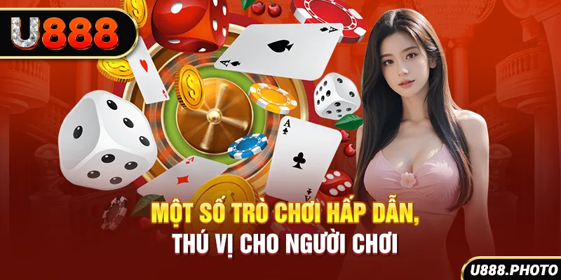 Một số trò chơi hấp dẫn, thú vị cho người chơi